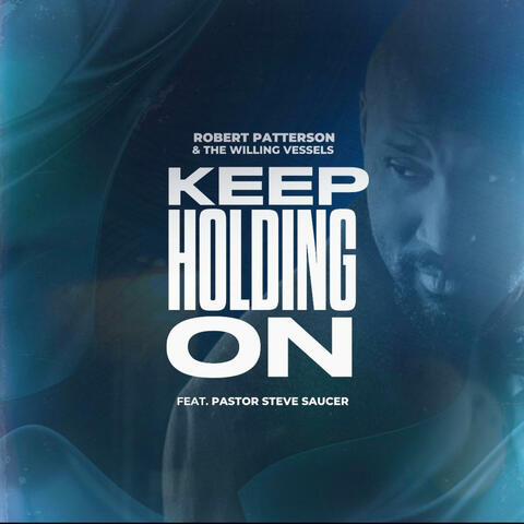 Keep Holding On (feat. Pastor Steve Saucer) album art