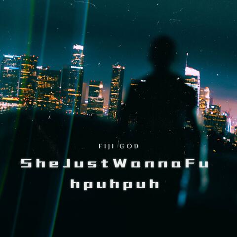 SheJustWannaFuhpuhpuh album art
