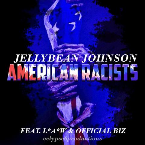 AMERICAN RACISTS (feat. L*A*W & OFFICIAL BIZ) album art
