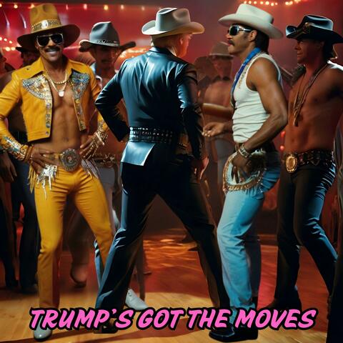Trump’s Got The Moves album art