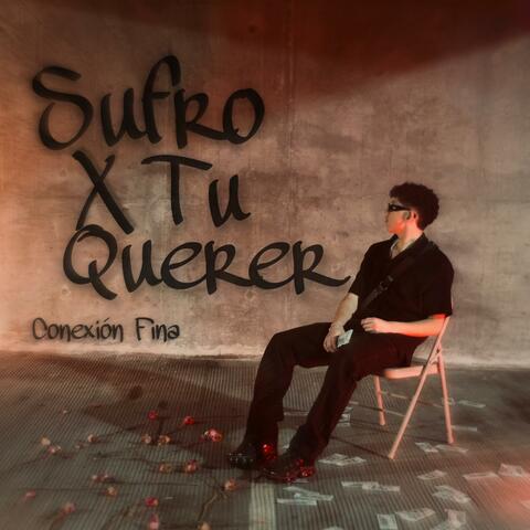 SUFRO X TU QUERER album art