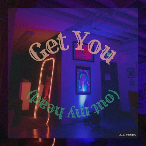 Get You (out my head) album art