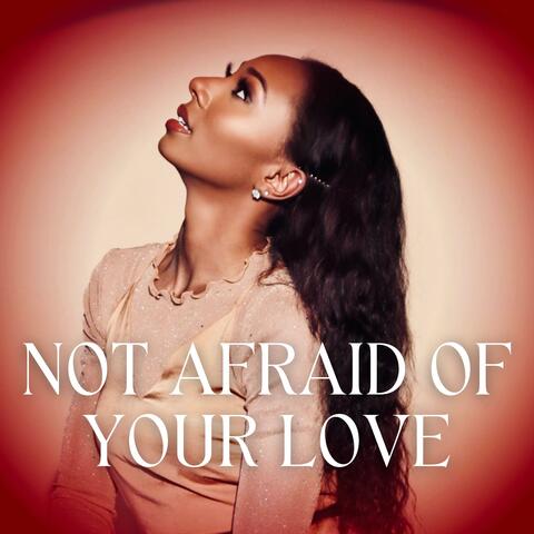 NOT AFRAID OF YOUR LOVE album art