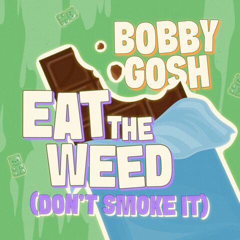 Eat the Weed (Don't Smoke It) album art