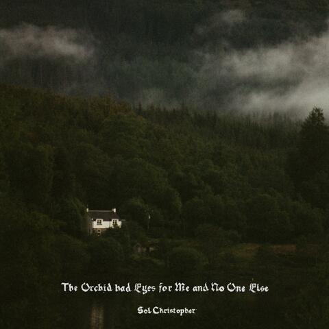 The Orchid had Eyes for Me and No One Else album art