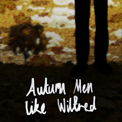 Autumn Men Like Wilfred album art