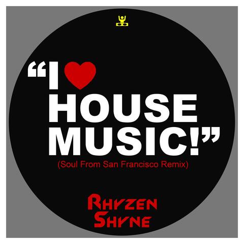 I Love House Music! (Soul From San Francisco Remix) album art