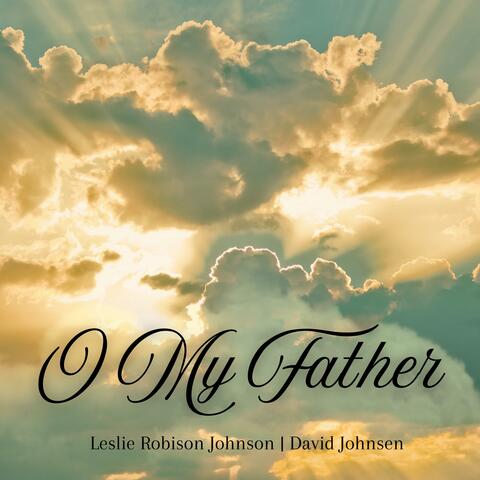 O My Father (feat. David Russell Johnsen) album art