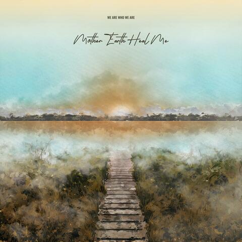 Mother Earth Heal Me album art