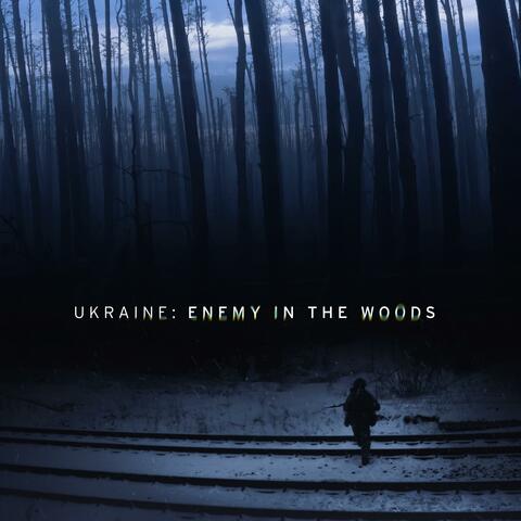 Ukraine: Enemy in the Woods (Original Soundtrack) album art