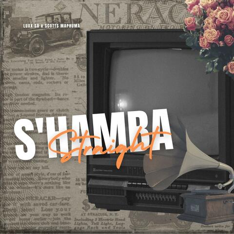 S'hamba Straight (feat. Scotts Maphuma ) album art