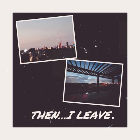 Then…I leave. album art