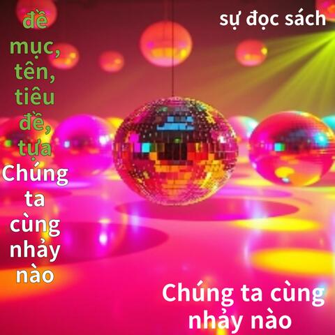 Chúng ta cùng nhảy nào (tiếng Việt) album art