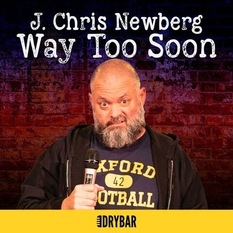 Drybar Comedy Presents: J Chris Newberg (Way Too Soon) album art