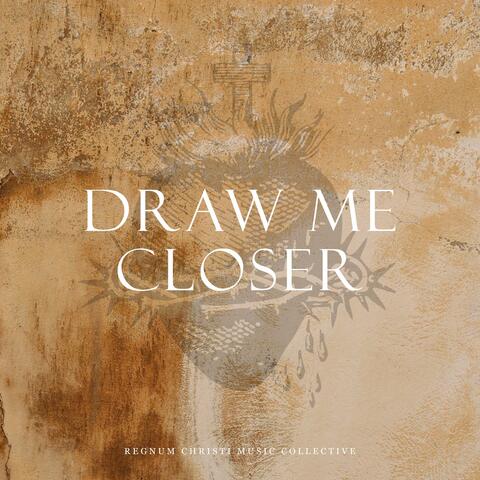 Draw Me Closer (feat. Sarah Carpenter, Jill Swallow & Fr John Klein) album art