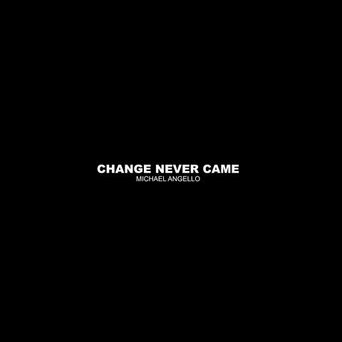 Change Never Came album art