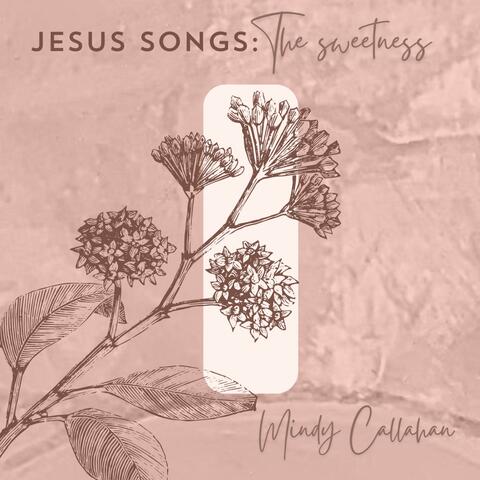 Jesus Songs: The Sweetness album art