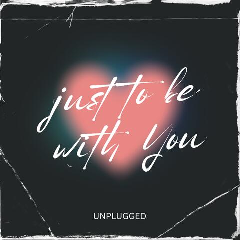 Just to be with You (Unplugged) album art