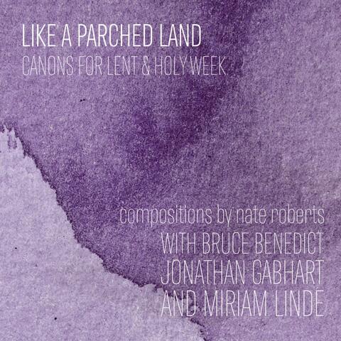 Like a Parched Land: Canons for Lent & Holy Week album art