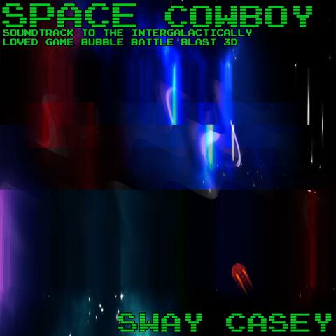 Space Cowboy: Soundtrack to the Intergalactically Loved Game "Bubble Battle Blast 3D" album art