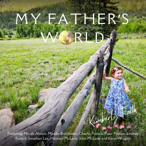 My Father's World (feat. Nicole Abram, Hannah McLarty, Maddie Brecheisen, Charlie Francis, Piper Francis, Jonathan Lea, John McLarty, Karen Wiggens & Lindsay Kovach) album art