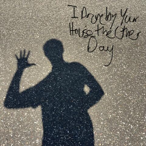 I Drove By Your House the Other Day album art