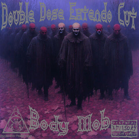 Body Mob (Double Dose Extendo Cut) (feat. SHOK, Lonzo Prudence, Wozzzy SoCold, J-Killz the Prince, SINister, J.R. Butcher, Rev Finesse, Tug Keith, Gabriel Blaze & Big Ant) album art