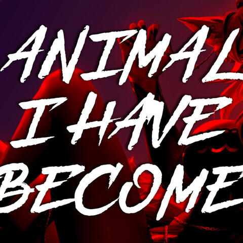 Animal I Have Become album art