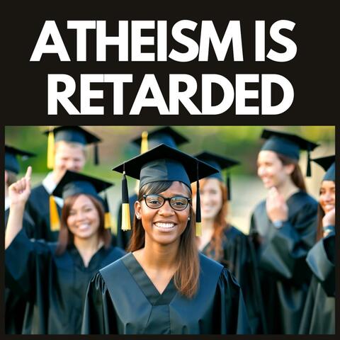 ATHEISM IS RETARDED album art