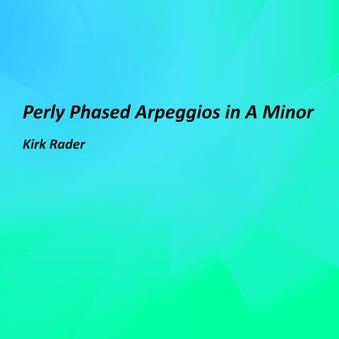 Perly Phased Arpeggios in A Minor album art