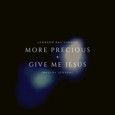 More Precious / Give Me Jesus (Medley) album art