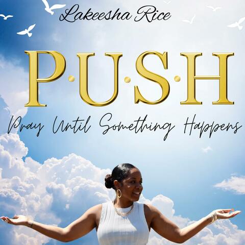 P.U.S.H Pray Until Something Happens album art