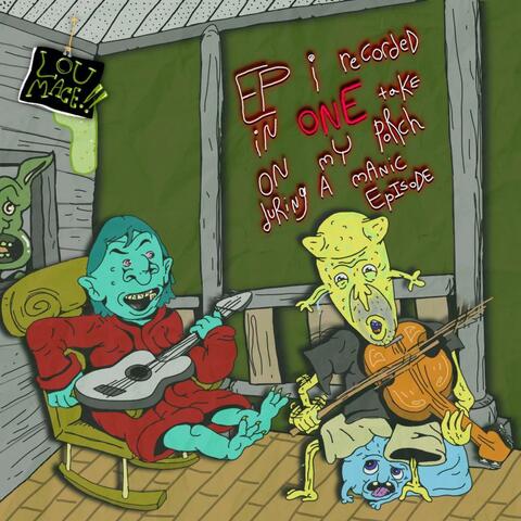 EP I Recorded In One Take On My Porch During A Manic Episode album art