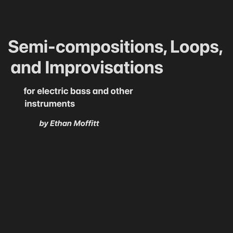 Semi-compositions, Loops, and Improvisations for electric bass and other instruments album art