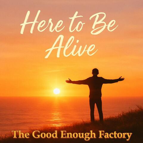 Here To Be Alive album art