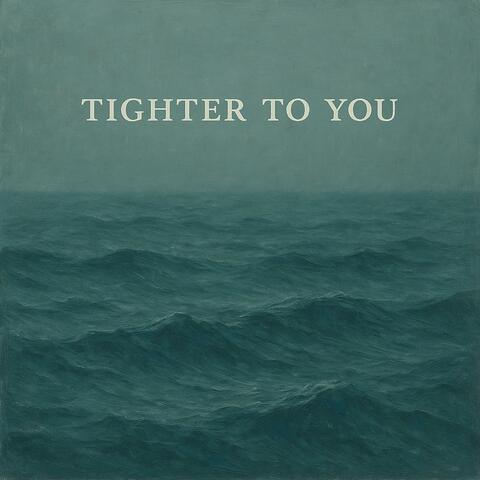 Tighter to You album art