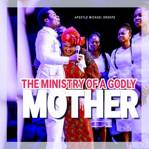 The Eight Fold Ministry Of A Godly Mother (For All Mothers) album art