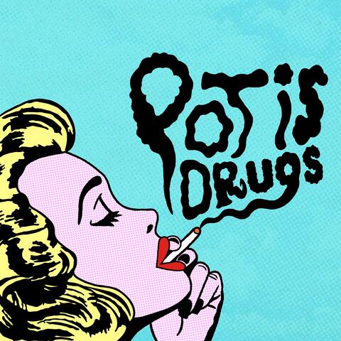 Pot Is Drugs album art