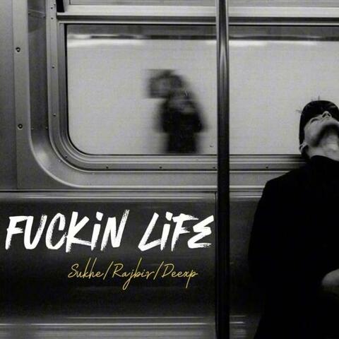 Fuckin life (feat. Rajbir & Deexp) album art