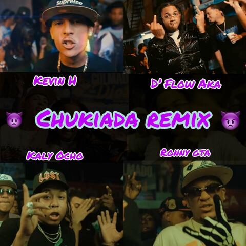 Chukiada (feat. D’Flow Aka La Malda, Kaly Ocho & Ronny GTA) [Remix] album art