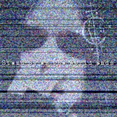 Stand By as the World Ends album art