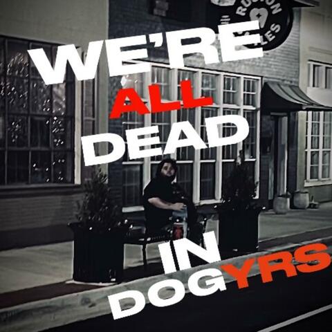 We're All Dead In DOGYRS album art