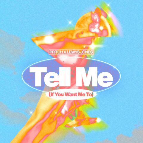 Tell Me (If You Want Me To) (feat. Pritch) album art