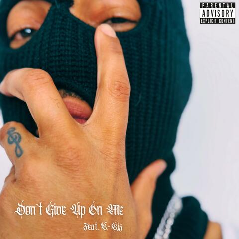 Don't Give Up On Me (feat. K-Riz) album art