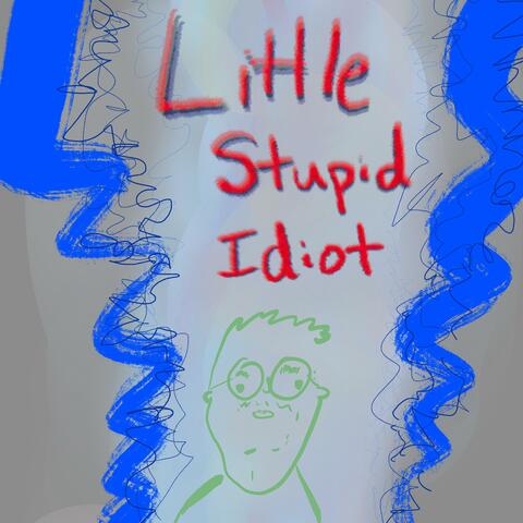Little Stupid Idiot album art
