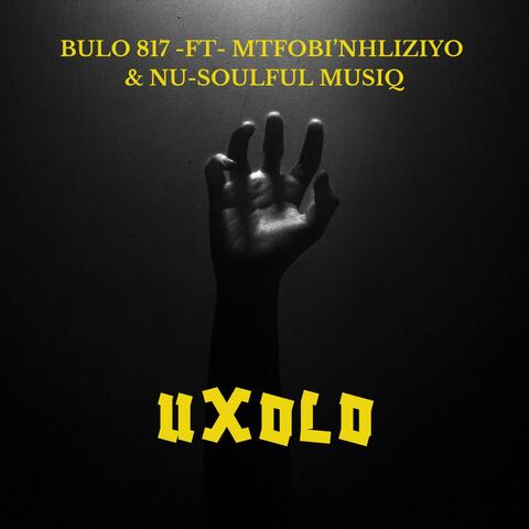Bulo817 (uXolo) (feat. Mtfob'Nhliziyo & Nu-Soulful Musiq) album art