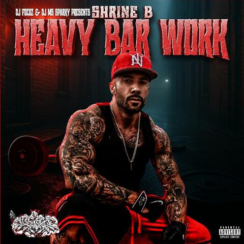 HEAVY BAR WORK (FULL ALBUM) SHRINE B (feat. Dj Focuz & Dj Ms Sparky) album art