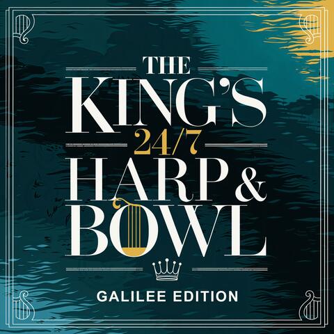 The King's 24/7 Harp & Bowl (Galilee Edition) album art