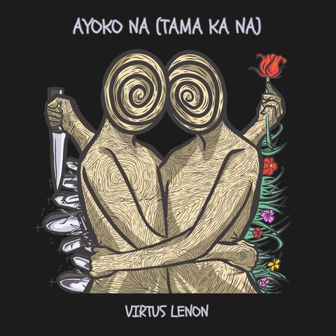 Ayoko Na Tama Ka Na album art