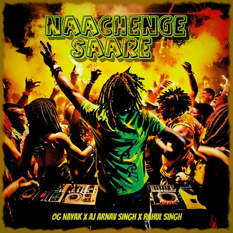 NAACHENGE SAARE (feat. OG Nayak & Rahul Singh) [Dj Ask Remix] album art